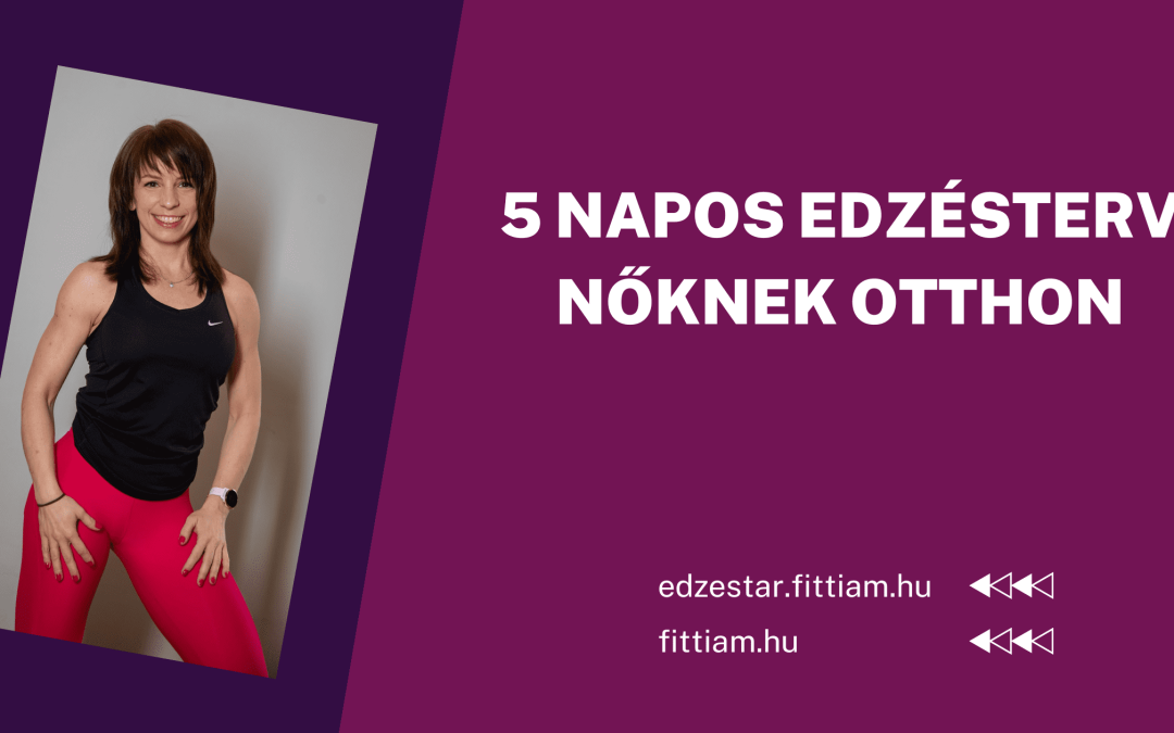 5-napos-edzesterv-noknek-otthon