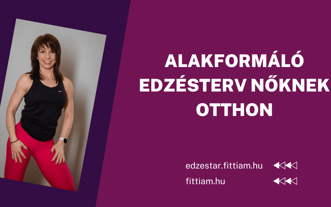 alakformalo-edzesterv-noknek-otthon